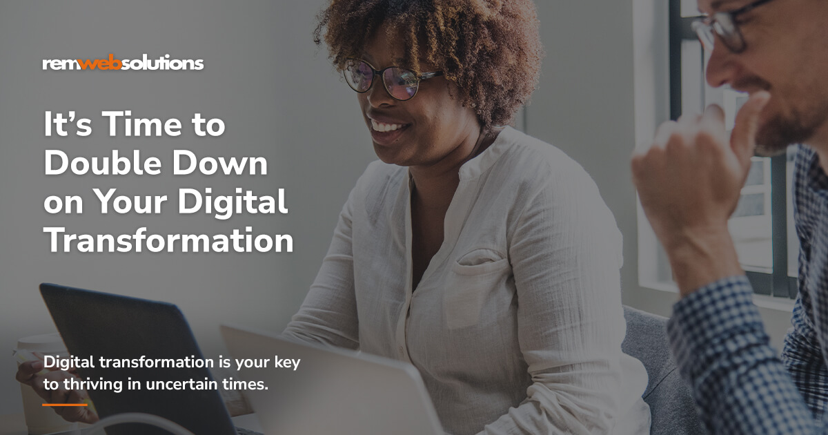 Why Now Is the Time to Double Down on Digital Transformation