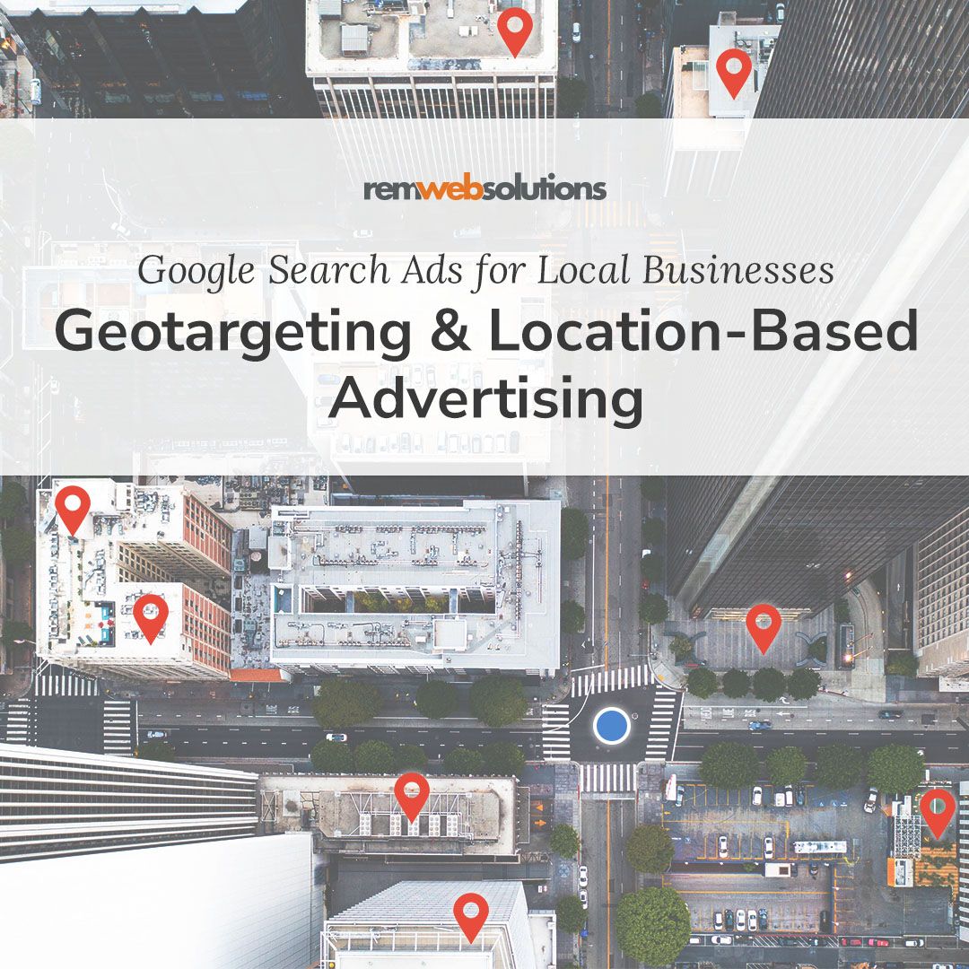 Top view of a city with navigation icons. "Google Search Ads for Local Businesses: Geotargeting and Location-Based Advertising"